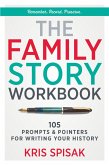 The Family Story Workbook: 105 Prompts & Pointers for Writing Your History (eBook, ePUB)