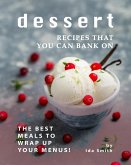 Dessert Recipes that You Can Bank on: The Best Meals to Wrap up Your Menus! (eBook, ePUB)