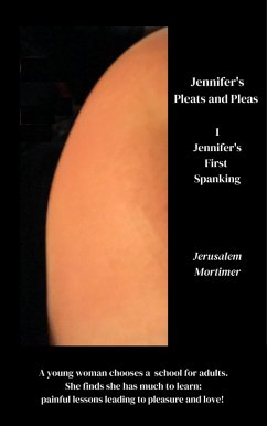 Cover Jennifer's Pleats and Pleas 1: Jennifer's First Spanking (eBook, ePUB)