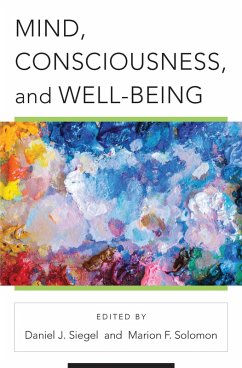 Mind, Consciousness, and Well-Being (Norton Series on Interpersonal Neurobiology) (eBook, ePUB) - Siegel, Daniel J.; Solomon, Marion F.