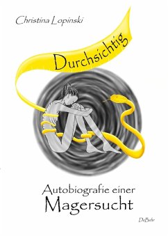 Durchsichtig - Autobiografie einer Magersucht (eBook, ePUB) - Lopinski, Christina