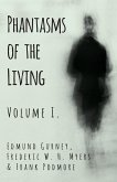 Phantasms of the Living - Volume I. (eBook, ePUB) Phantasms of the Living - Volume I. (eBook, ePUB)