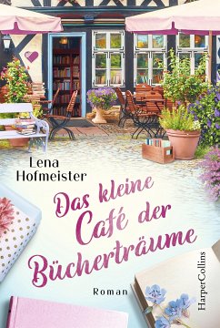Das kleine Café der Bücherträume (eBook, ePUB) - Hofmeister, Lena