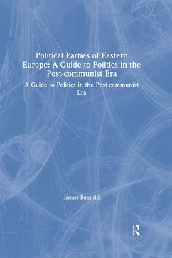 Political Parties of Eastern Europe: A Guide to Politics in the Post-communist Era (eBook, PDF) - Bugajski, Janusz