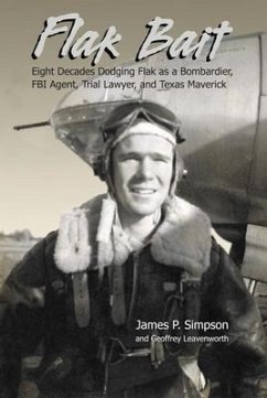 Cover Flak Bait: Eight Decades Dodging Flak as a Bombardier, FBI Agent, Trial Lawyer, and Texas Maverick (eBook, ePUB)