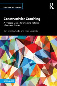 Constructivist Coaching (eBook, PDF) - Bradley-Cole, Kim; Denicolo, Pam