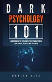 Dark Psychology 101: Understanding the Techniques of Covert Manipulation, Mind Control, Influence, and Persuasion (eBook, ePUB)