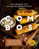 Best and Most Tasty African and American Recipe Combos: Flavoursome African and American recipe Combos That Will Set Your Taste Buds on Fire (eBook, ePUB) Best and Most Tasty African and American Recipe Combos: Flavoursome African and American recipe Combos That Will Set Your Taste Buds on Fire (eBook, ePUB)