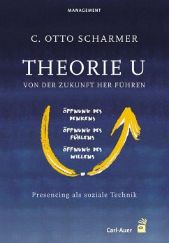 Theorie U - Von der Zukunft her führen (eBook, ePUB) - Scharmer, C. Otto