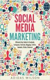 Social Media Marketing - Ultimate User Guide to Facebook, Instagram, YouTube, Blogging, Twitter, LinkedIn, TikTok, Pinterest (eBook, ePUB)