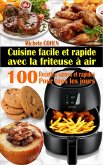 Cuisine facile et rapide avec la friteuse à air : 100 recettes saines et rapides pour tous les jours (eBook, ePUB)