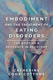 Embodiment and the Treatment of Eating Disorders: The Body as a Resource in Recovery (eBook, ePUB)