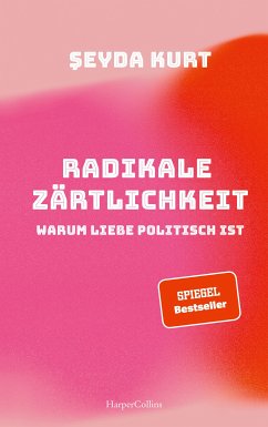 Radikale Zärtlichkeit. Warum Liebe politisch ist (eBook, ePUB) - Kurt, Seyda