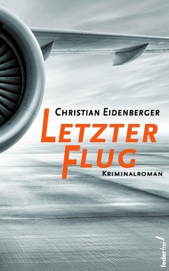 Letzter Flug: Österreich Krimi (eBook, ePUB) - Eidenberger, Christian