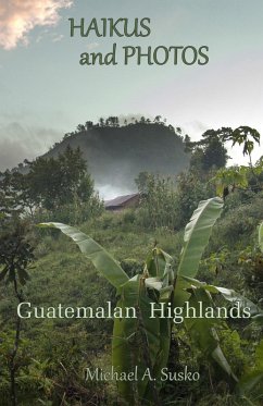 Haikus and Photos: Guatemalan Highlands (eBook, ePUB) - Susko, Michael A.