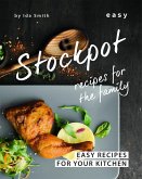 Easy Stockpot Recipes for The Family: Easy Recipes for Your Kitchen (eBook, ePUB) Easy Stockpot Recipes for The Family: Easy Recipes for Your Kitchen (eBook, ePUB)
