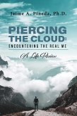 Piercing the Cloud: Encountering the Real Me (eBook, ePUB) Piercing the Cloud: Encountering the Real Me (eBook, ePUB)