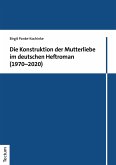 Die Konstruktion der Mutterliebe im deutschen Heftroman (1970-2020) (eBook, PDF)