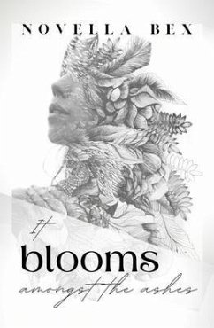 It Blooms Amongst the Ashes (eBook, ePUB) - Bex, Novella