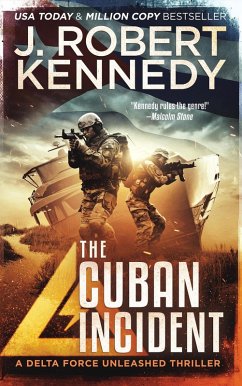 The Cuban Incident (Delta Force Unleashed Thrillers, #6) (eBook, ePUB) - Kennedy, J. Robert