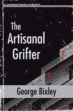 The Artisanal Grifter (eBook, ePUB) - Bixley, George