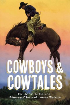 Cowboys & CowTales (eBook, ePUB) - Peirce, John; Peirce, Sherry Cherryhomes