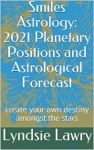 Smiles Astrology: 2021 Planetary Positions and Astrological Forecast (eBook, ePUB)
