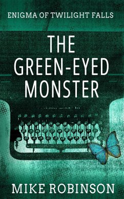 The Green-Eyed Monster (Enigma of Twilight Falls, #1) (eBook, ePUB) - Robinson, Mike