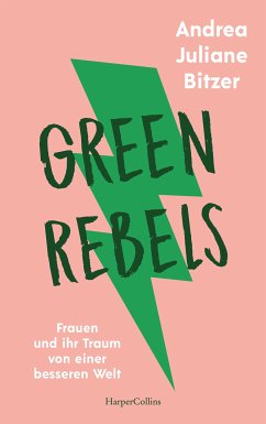 Green Rebels – Frauen und ihr Traum von einer besseren Welt (eBook, ePUB) - Bitzer, Andrea Juliane