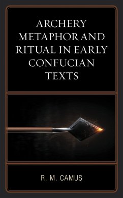 Archery Metaphor and Ritual in Early Confucian Texts (eBook, ePUB) - Camus, Rina Marie