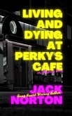 Living And Dying At Perky's Cafe, or: Feigning Love (eBook, ePUB)
