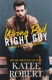 Wrong Bed, Right Guy (Come Undone, #1) (eBook, ePUB)