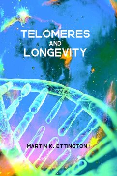 Telomeres and Longevity (eBook, ePUB) - Ettington, Martin K.