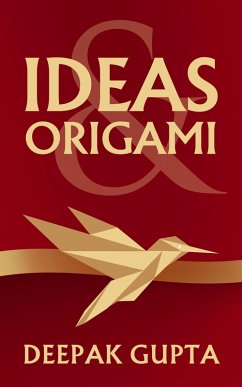 Ideas & Origami (30 Minutes Read) (eBook, ePUB) - Gupta, Deepak