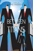 Between the Titans (eBook, ePUB)