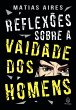 Reflexões sobre a vaidade dos homens... - Bild 1
