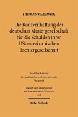 Die Konzernhaftung der deutschen Muttergesellschaft für die Schulden ihrer U.S.-amerikanischen Tochtergesellschaft (eBook, PDF)