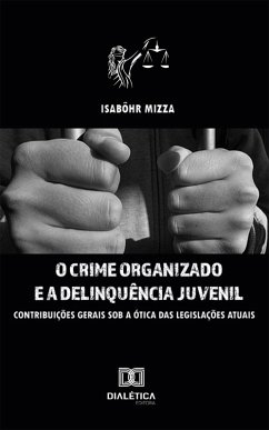 O Crime Organizado e a Delinquência Juvenil (eBook, ePUB) - Mizza, Isabôhr