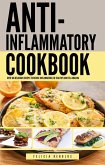 The Anti-Inflammatory Complete Cookbook: Over 100 Delicious Recipes to Reduce Inflammation, Be Healthy and Feel Amazing (eBook, ePUB)