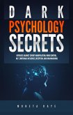 Dark Psychology Secrets: Defenses Against Covert Manipulation, Mind Control, NLP, Emotional Influence, Deception, and Brainwashing (eBook, ePUB)