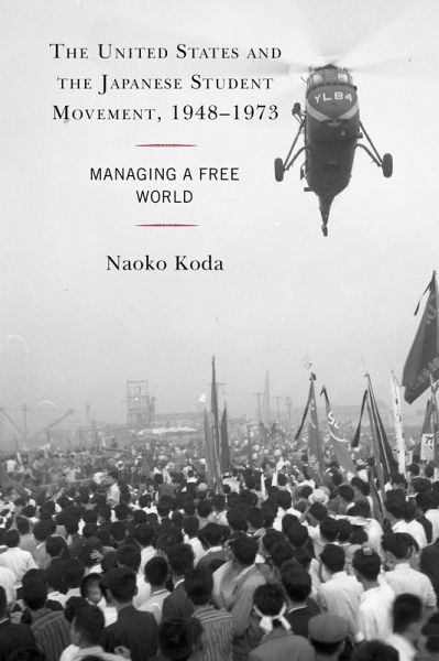 The United States and the Japanese Student Movement, 1948-1973 (eBook, ePUB)