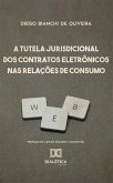 A Tutela Jurisdicional dos Contratos Eletrônicos nas Relações de Consumo (eBook, ePUB)