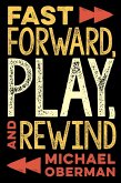 Fast Forward, Play, and Rewind (eBook, ePUB) Fast Forward, Play, and Rewind (eBook, ePUB)