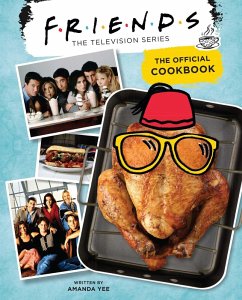 Friends: The Official Cookbook (eBook, ePUB) - Yee, Amanda