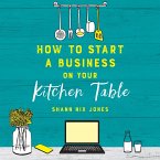 How to Start a Business on Your Kitchen Table (MP3-Download)
