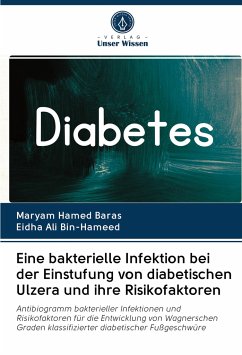 Eine bakterielle Infektion bei der Einstufung von diabetischen Ulzera und ihre Risikofaktoren - Hamed Baras, Maryam;Ali Bin-Hameed, Eidha