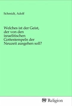 Welches ist der Geist, der von den israelitischen Gottestempeln der Neuzeit ausgehen soll?