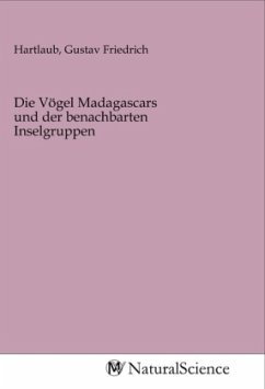 Cover Die Vögel Madagascars und der benachbarten Inselgruppen