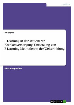 E-Learning in der stationären Krankenversorgung. Umsetzung von E-Learning-Methoden in der Weiterbildung
