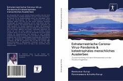 Extraterrestrische Corona-Virus-Pandemie & katastrophales menschliches Aussterben - Kurup, Ravikumar;Achutha Kurup, Parameswara